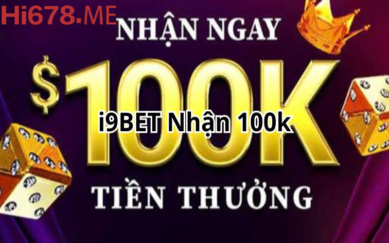 Khuyến mãi i9bet 100k